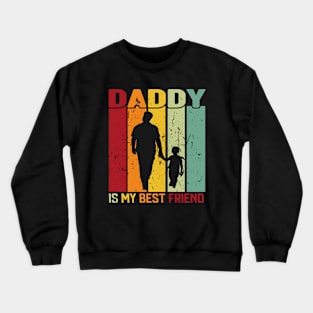 Daddy is my best friend Crewneck Sweatshirt